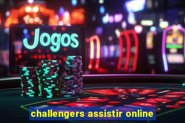 challengers assistir online